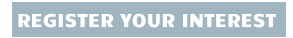 REGISTER YOUR INTEREST